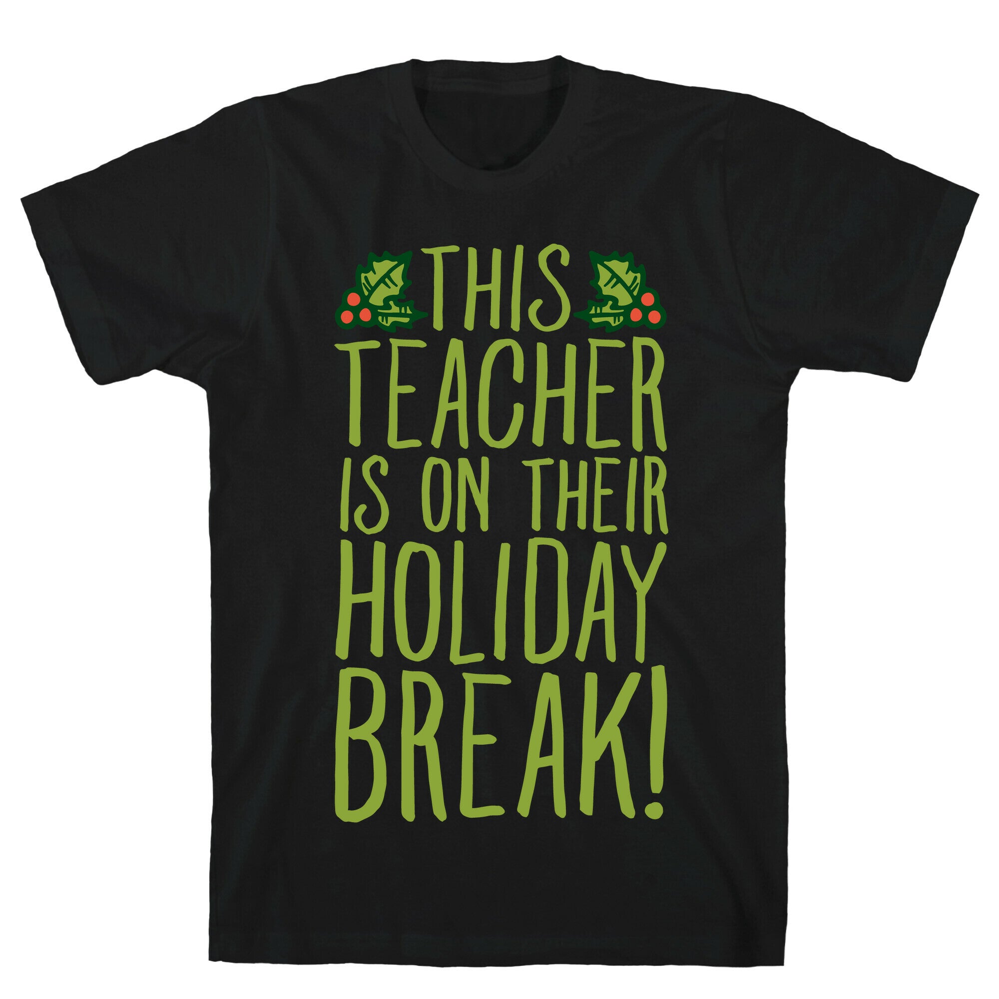 This Teacher Is On Their Holiday Break T-Shirt